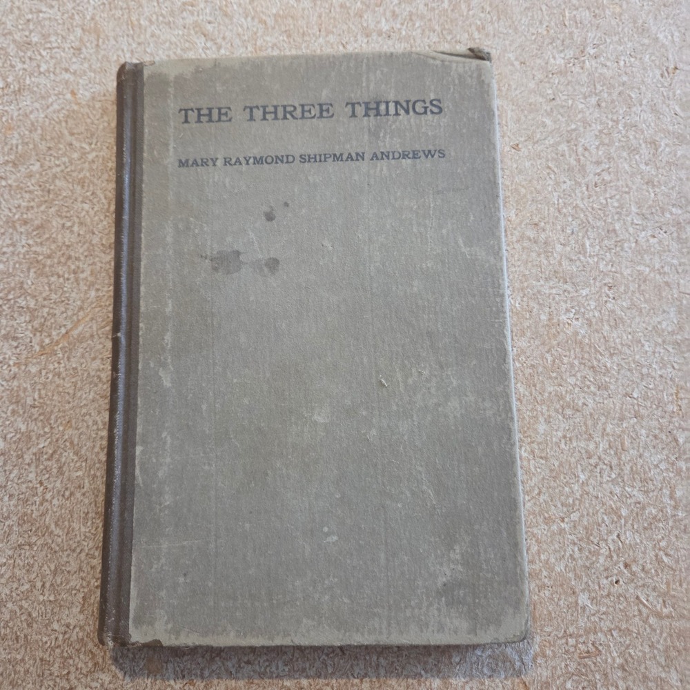 The Three Things Mary‎ Raymond Shipman Andrews 1916 Hardcover Inscribed WWI